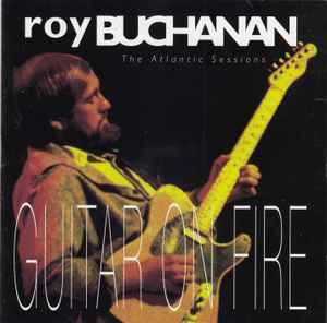 Roy Buchanan - Guitar On Fire - The Atlantic Sessions