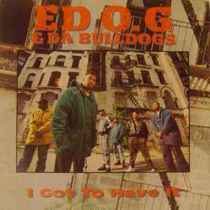 Ed O.G & Da Bulldogs – I Got To Have It (1991, Vinyl) - Discogs