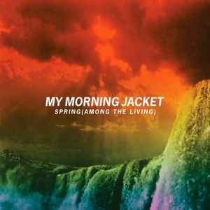 My Morning Jacket - Spring (Among the Living) album cover