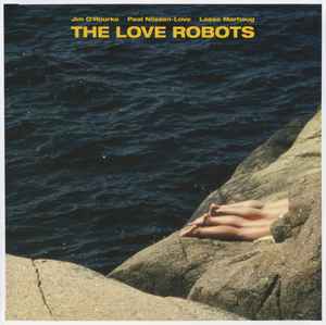 The Love Robots - Jim O'Rourke, Paal Nilssen-Love, Lasse Marhaug