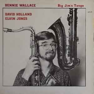Big Jim's tango / Bennie Wallace, saxo t, Bennie Wallace, saxo t | Wallace, Bennie. Saxo t
