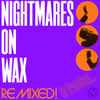Nightmares On Wax - Remixed! To Freedom​.​.​.