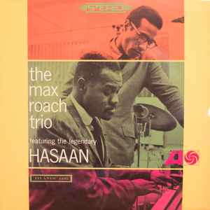 The Max Roach Trio Featuring The Legendary Hasaan* - The Max Roach Trio Featuring The Legendary Hasaan