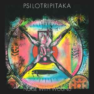 Nurse With Wound - Psilotripitaka | Releases | Discogs