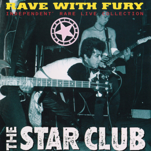 The Star Club – Rave With Fury: Independent Rare Live Collection