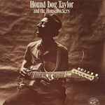 Hound Dog Taylor And The HouseRockers – Hound Dog Taylor And The 