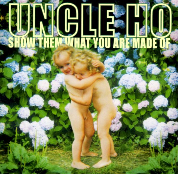 Uncle Ho – Show Them What You Are Made Of (2000, CD) - Discogs