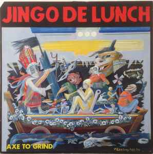 Jingo De Lunch - Axe To Grind