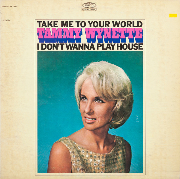 Tammy Wynette Take Me To Your World I Dont Wanna Play House Releases Discogs 