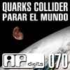 Quarks Collider - Parar El Mundo