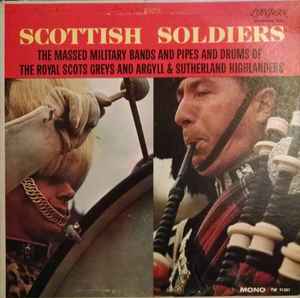 The Massed Military Bands Of The Royal Scots Greys And Argyll And Sutherland Highlanders - Scottish Soldiers  album cover