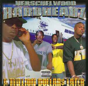 Herschelwood Hardheadz - A Million Dollar$ Later