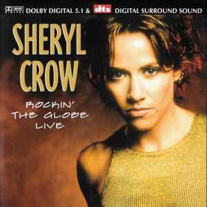 Sheryl Crow - Rockin' The Globe Live | Releases | Discogs