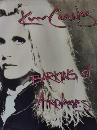 Kim Carnes – Barking At Airplanes (1985, Vinyl) - Discogs