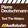 Pierre Deutschmann - Test The Waters