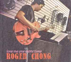 Roger Chong - Love Me One More Time album cover