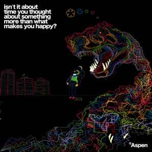 Aspen - Isn't It About Time You Thought About Something More Than What Makes You Happy? album cover