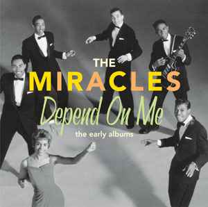 Depend On Me: The Early Albums - The Miracles