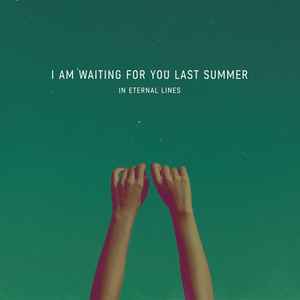 I Am Waiting For You Last Summer - In Eternal Lines album cover