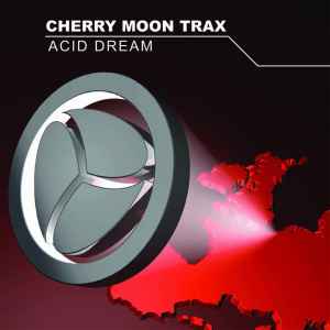Acid Dream - Cherry Moon Trax