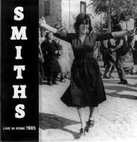 The Smiths - Live In Rome 1985 | Releases | Discogs