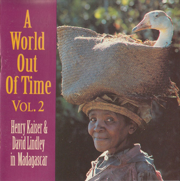 A World Out Of Time Vol. 2, Henry Kaiser & David Lindley In 