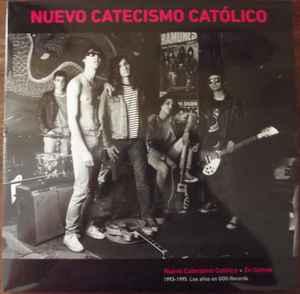 Nuevo Catecismo Catolico - Nuevo Catecismo Católico + En Llamas - 1993-1995. Los Años En Goo Records