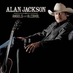 Alan Jackson (2) - Angels And Alcohol
