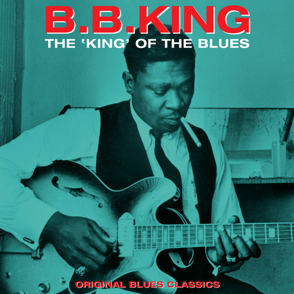 B.B. King – The King Of The Blues - Original Blues Classics (2016
