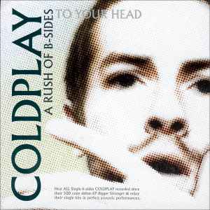 Coldplay A Rush Of B Sides To Your Head 2003 CD Discogs