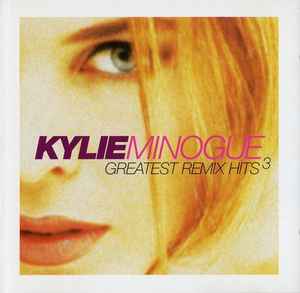Greatest Remix Hits 3 - Kylie Minogue