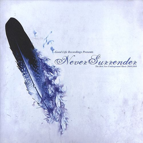 Good Life Recordings Presents: Never Surrender - The Best New