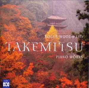 Takemitsu - Roger Woodward – Complete Piano Works (1952-1990 