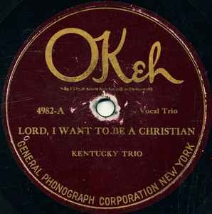Kentucky Trio - Lord, I Want To Be A Christian / Do You Want To Go There? album cover