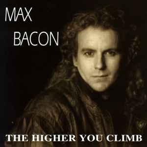 Max Bacon - The Higher You Climb