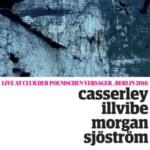 Lawrence Casserley - Live At Club Der Polnischen Versager, Berlin 2016  album cover