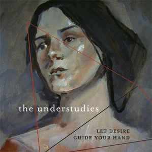 The Understudies (3) - Let Desire Guide Your Hand