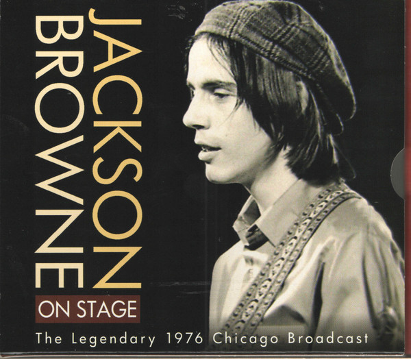 Jackson Browne – On Stage (The Legendary 1976 Chicago Broadcast 