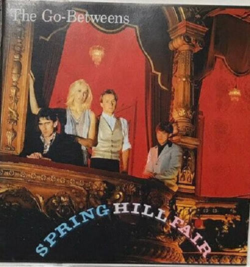 The Go-Betweens - Spring Hill Fair | Releases | Discogs