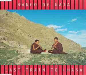 Banco De Gaia - Last Train To Lhasa