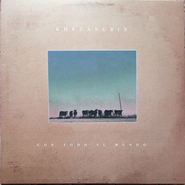 Khruangbin - Con Todo El Mundo | Releases | Discogs