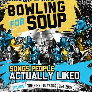 Songs People Actually Liked, Volume 1: The First Ten Years 1994-2003 - Bowling For Soup