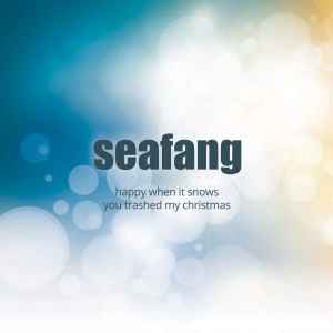 Happy When It Snows / You Trashed My Christmas - Seafang