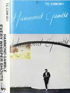 Hammond Gamble - Every Whisper Shouts album cover