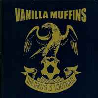 Vanilla Muffins - The Drug Is Football album cover