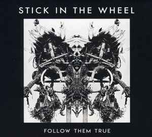 Follow Them True - Stick In The Wheel