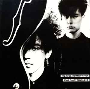 Some Candy Talking E.P. - The Jesus And Mary Chain