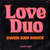 Gwen And Bruce - Love Duo
