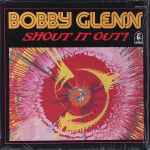 Bobby Glenn - Shout It Out | Releases | Discogs