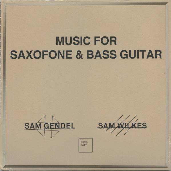 Sam Gendel & Sam Wilkes - Music For Saxofone & Bass Guitar 